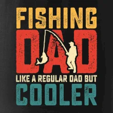 Fishing dad like a regular dad but cooler