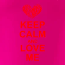 Keep calm and love me