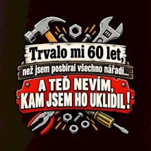 Trvalo mi  60 let, než jsem posbíral všechno nářadí