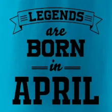 Legends are born in April