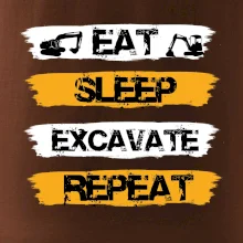 Eat Sleep Excavate Repeat