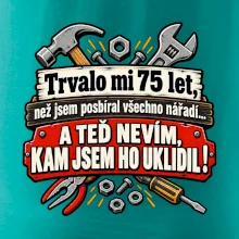 Trvalo mi  75 let, než jsem posbíral všechno nářadí