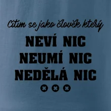 Jsem člověk který neví nic neumí nic nedělá nic