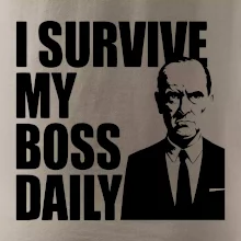 I survive my boss daily I survive my boss daily