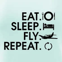 Eat sleep fly repeat