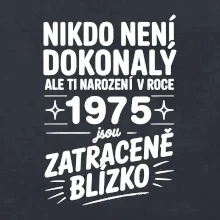 Nikdo není dokonalý ale ti narození v roce 1975 jsou  zatraceně blízko
