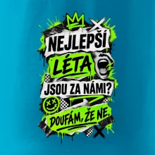 NEJLEPŠÍ LÉTA JSOU ZA NÁMI -  DOUFÁM, ŽE NE
