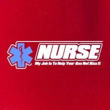 Nurse My Job Is To Save Your Ass Not Kiss It