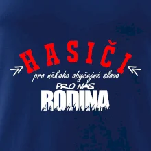 Hasiči, pro někoho obyčejné slovo, pro nás rodina