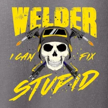 Welder I can fix stupid