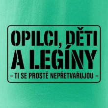 Opilci dětí a legíny, ti se nepřetvařujou