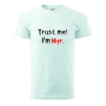 Trust me I´m  Mgr. / Věř mi jsem Magistr. Trust me I´m  Mgr. / Věř mi jsem Magistr.