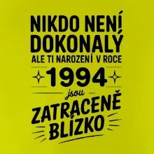Nikdo není dokonalý ale ti narození v roce 1994 jsou zatraceně blízko