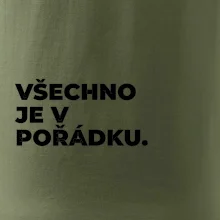 VŠECHNO JE V POŘÁDKU.