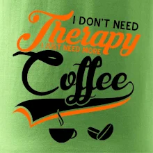 I don't need therapy coffee
