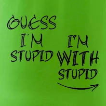 Iam with stupid
