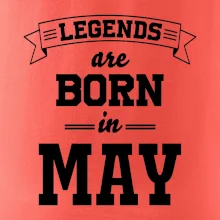 Legends are born in May