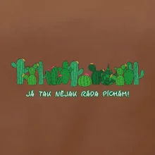 Kaktusy - Já tak ráda píchám
