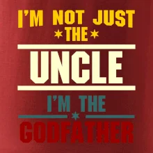 I'm Not Just The Uncle I'm The Godfather
