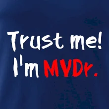 Trust me I´m  MVDr. / Věř mi jsem MVDr. Trust me I´m  MVDr. / Věř mi jsem MVDr.