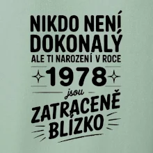 Nikdo není dokonalý ale ti narození v roce 1978 jsou zatraceně blízko