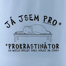 Ja jsem PRO - prokrastinace
