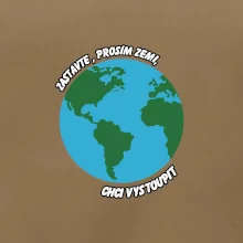 Zastavte zemi chci vystoupit