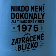 Nikdo není dokonalý ale ti narození v roce 1975 jsou  zatraceně blízko
