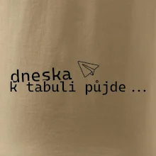 Dneska k tabuli půjde Dneska k tabuli půjde