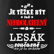 Je těžké být neodolatelný lesák