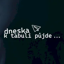 Dneska k tabuli půjde