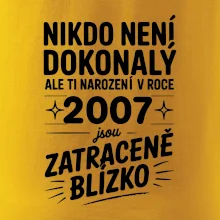 Nikdo není dokonalý ale ti narození v roce 2007 jsou zatraceně blízko