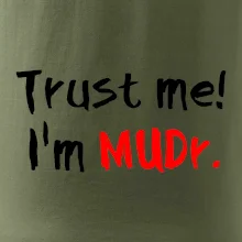 Trust me I´m  MUDr. / Věř mi jsem MUDR.