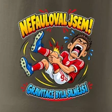 Nefauloval jsem gravitace byla silnější