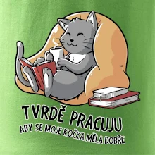 Tvrdě pracuju, aby se kočka měla dobře