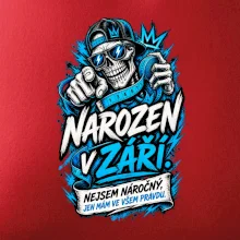 Narozen v září. Nejsem náročný, jen mám ve všem pravdu