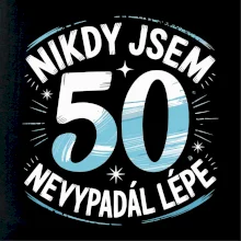 Nikdy jsem nevypadal lépe 50