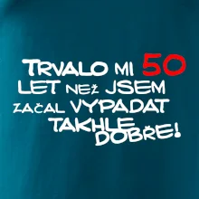 Trvalo mi 50 let než jsem začal vypadat takhle dobře
