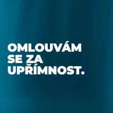 OMLOUVÁM SE ZA UPŘÍMNOST.