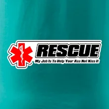 Rescue My Job Is To Help Your Ass Not Kiss It