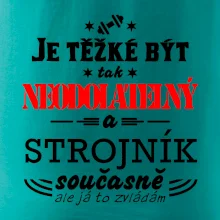 Je těžké být neodolatelný strojník