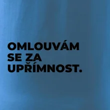 OMLOUVÁM SE ZA UPŘÍMNOST.