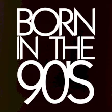 Born In The 90's
