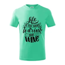 Life is a short to drink bad wine psací