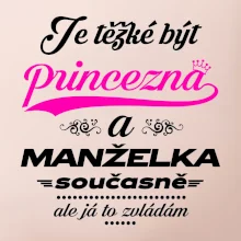 Je těžké být princezna - manželka