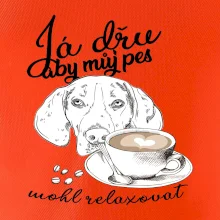 Jezevčík - Já dřu, aby můj pes mohl relaxovat