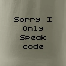 Sorry I Only Speak code