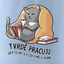 Tvrdě pracuju, aby se kočka měla dobře