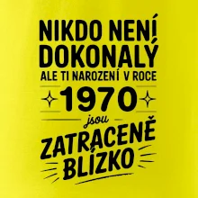Nikdo není dokonalý ale ti narození v roce 1970 jsou zatraceně blízko