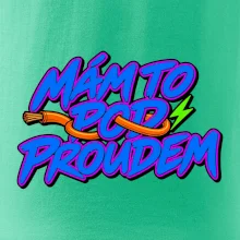 Mám to pod proudem